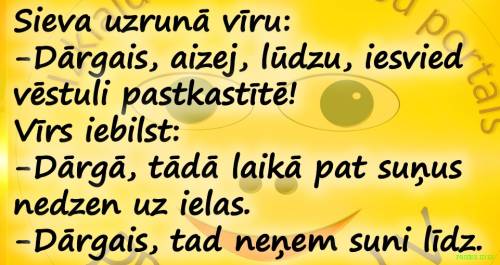 Tādā laikā pat suņus nedzen uz ielas